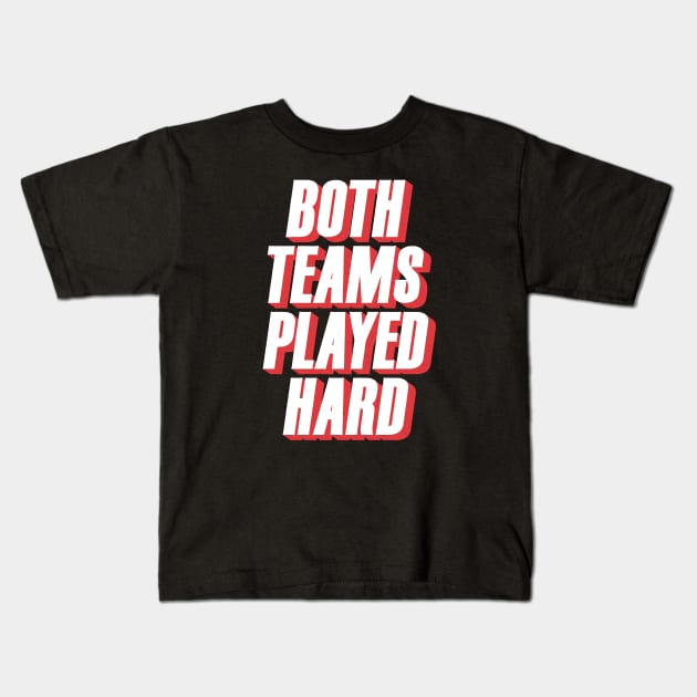 Both Teams Played Hard Kids T-Shirt by Grid and Grind